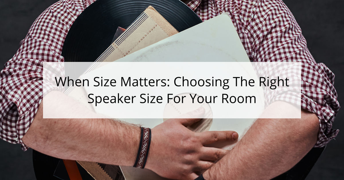 When Size Matters: Choosing The Right Speaker Size For Your Room