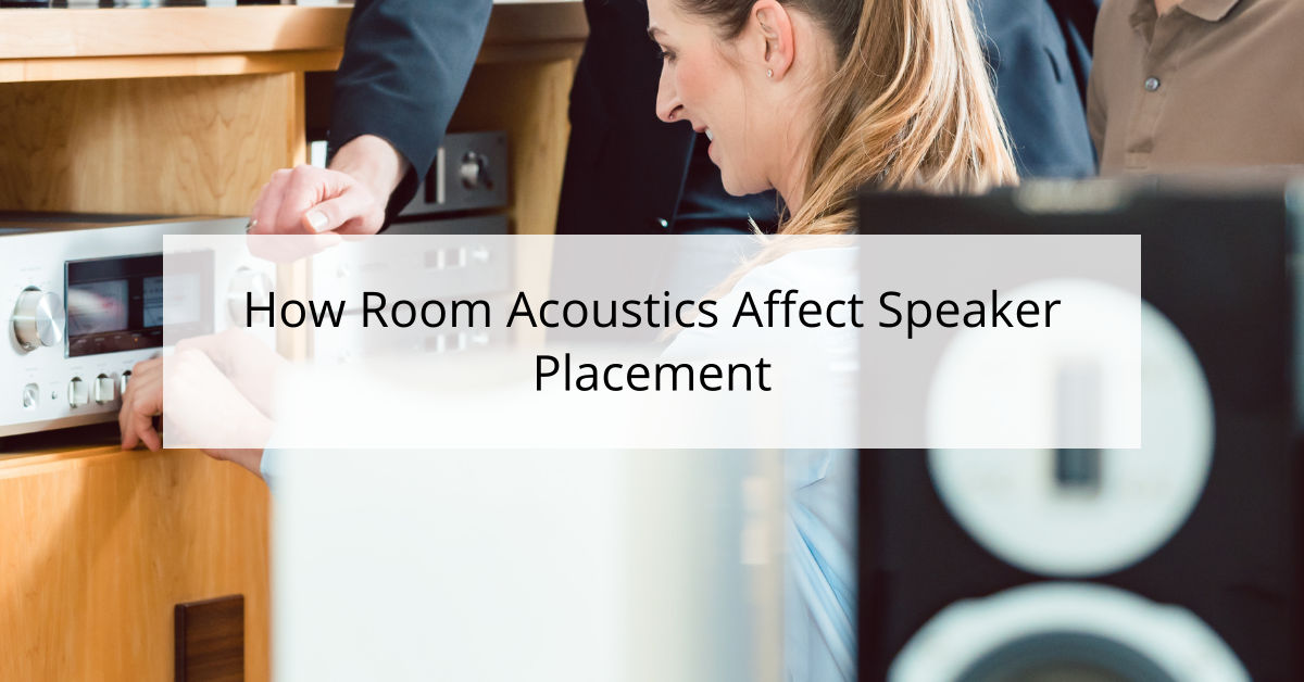 How Room Acoustics Affect Speaker Placement