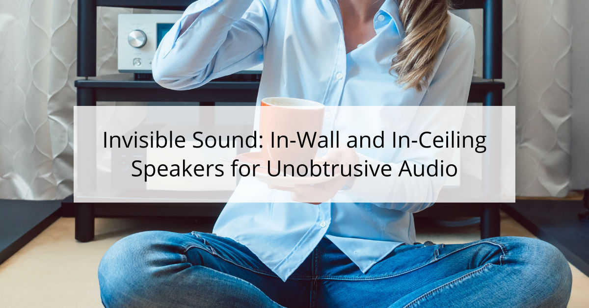 Invisible Sound: In-Wall and In-Ceiling Speakers for Unobtrusive Audio