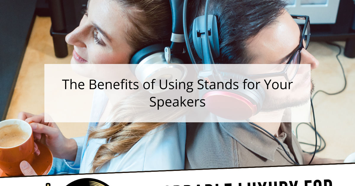 The Benefits of Using Stands for Your Speakers