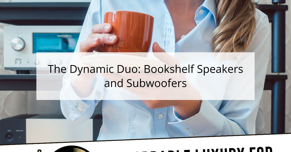 The Dynamic Duo: Bookshelf Speakers and Subwoofers