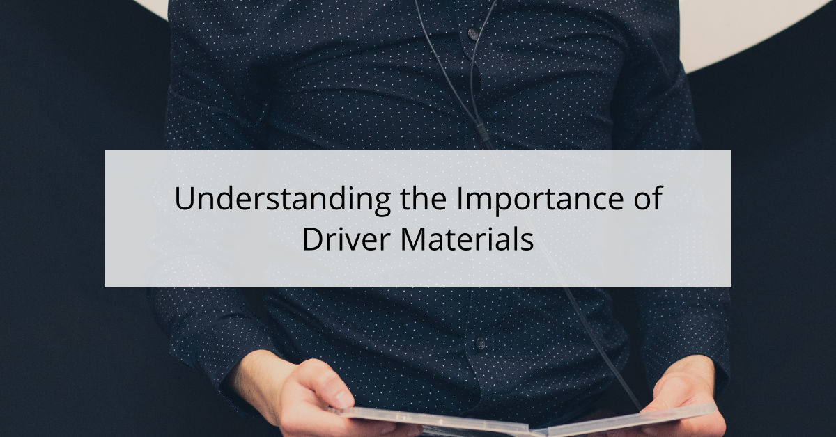 Understanding the Importance of Driver Materials